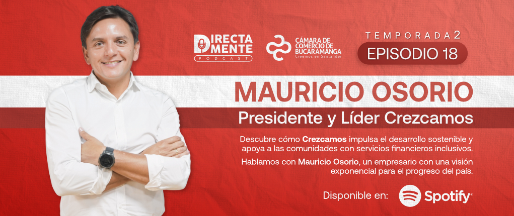 TEMP 2 - EP 18: Directamente con Mauricio Osorio, presidente de Crezcamos. 