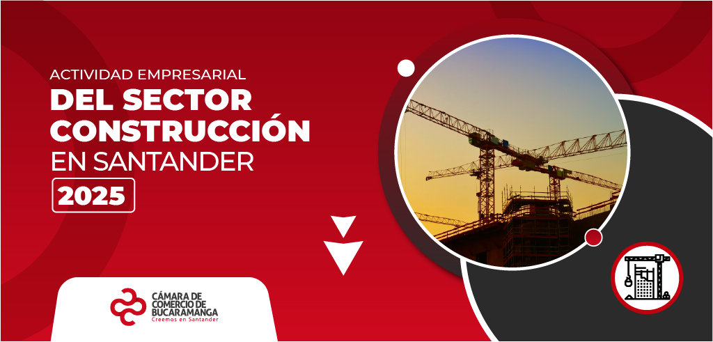 Actividad empresarial del sector CONSTRUCCIÓN en Santander 2025