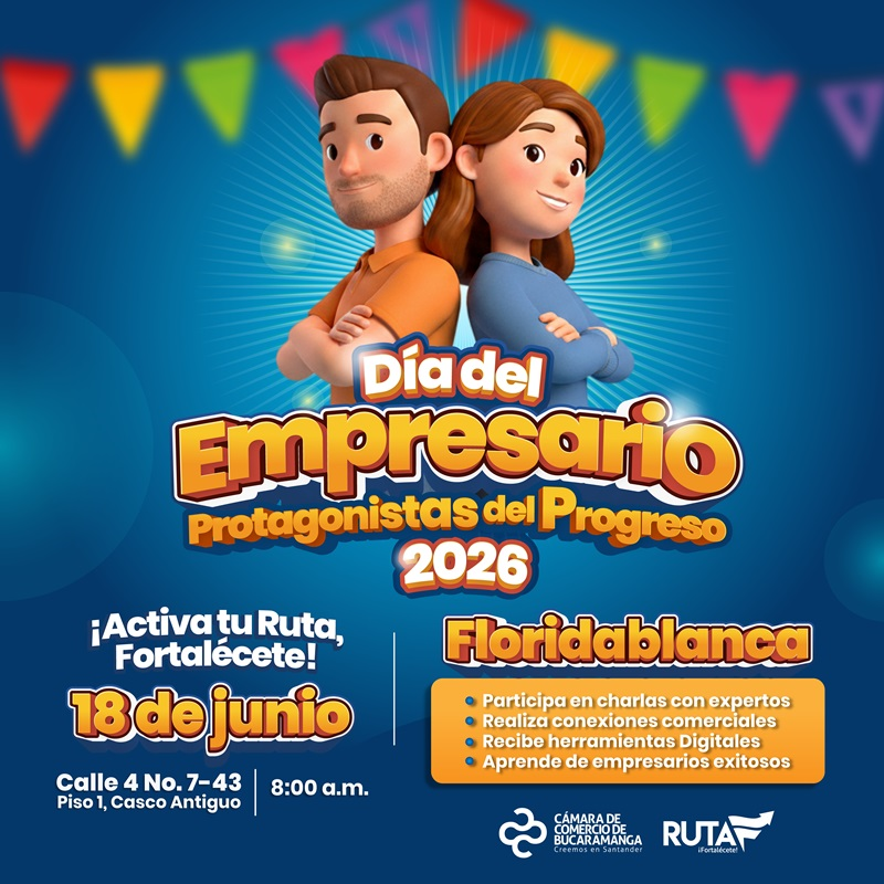 D&Iacute;A DEL EMPRESARIO PROTAGONISTA DEL PROGRESO 2026 - FLORIDABLANCA