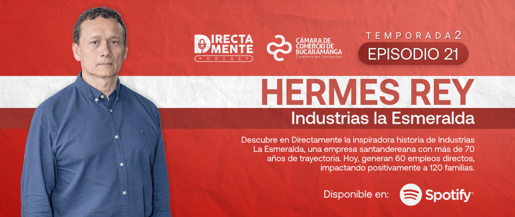 TEMP 2 - EP 21: Directamente con Hermes Rey, CEO de Industrias La Esmeralda 